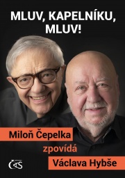 Mluv, kapelníku, mluv! (aneb Miloň Čepelka zpovídá Václava Hybše)